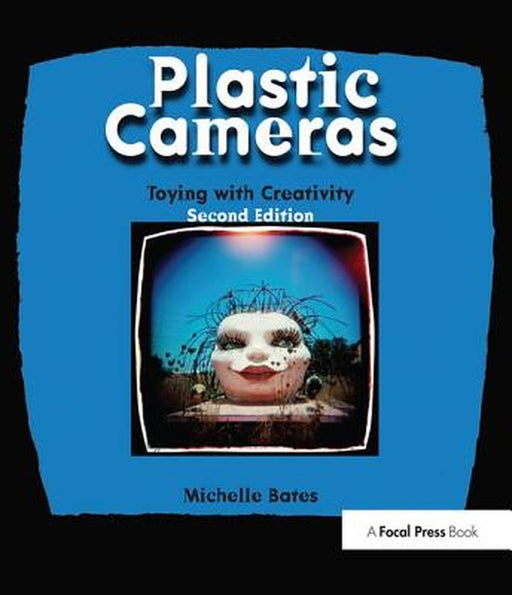 Plastic Cameras: Toying with Creativity by Michelle Bates