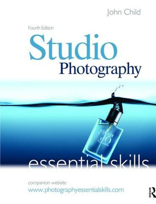 Studio Photography: Essential Skills by John Child