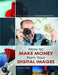Microstock Photography: How to Make Money from Your Digital Images by Douglas Freer