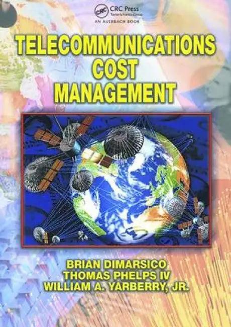 Telecommunications Cost Management by William A. Yarberry Jr.