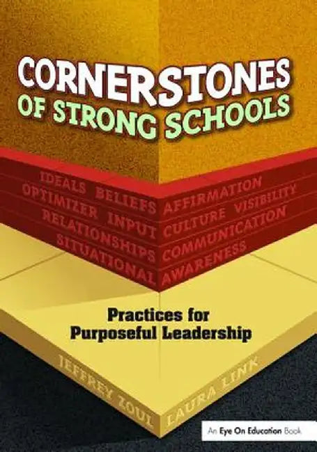 Cornerstones of Strong Schools: Practices for Purposeful Leadership by Jeffrey Zoul