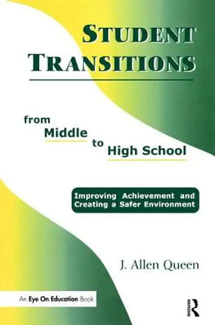 Student Transitions from Middle to High School by J. Allen Queen