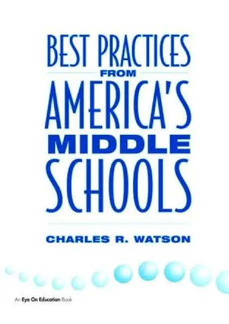 Best Practices from America's Middle Schools by Charles Watson