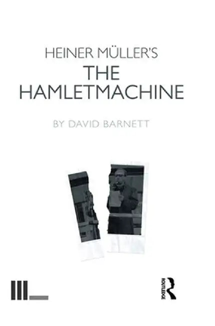 Heiner Müller's the Hamletmachine by David Barnett