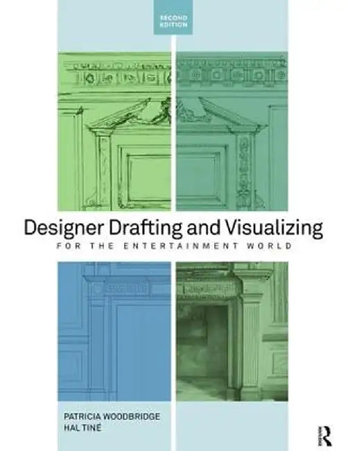Designer Drafting and Visualizing for the Entertainment World by Patricia Woodbridge