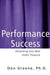 Performance Success: Performing Your Best Under Pressure by Don Greene