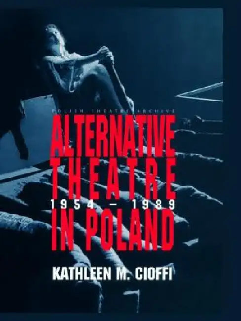 Alternative Theatre in Poland by Kathleen Cioffi