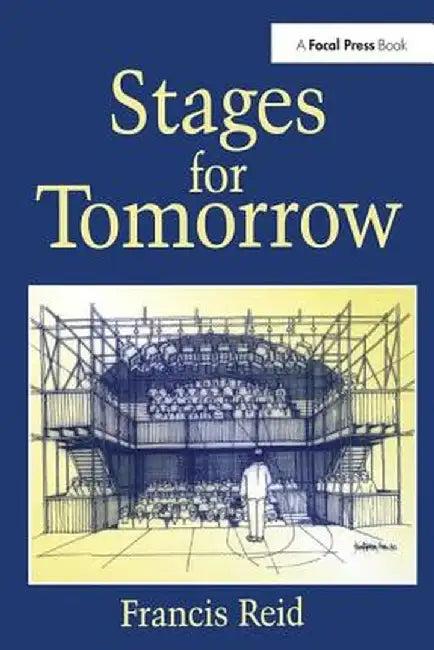 Stages for Tomorrow: Housing, Funding and Marketing Live Performances by Francis Reid