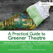 A Practical Guide to Greener Theatre: Introduce Sustainability Into Your Productions by Ellen Jones