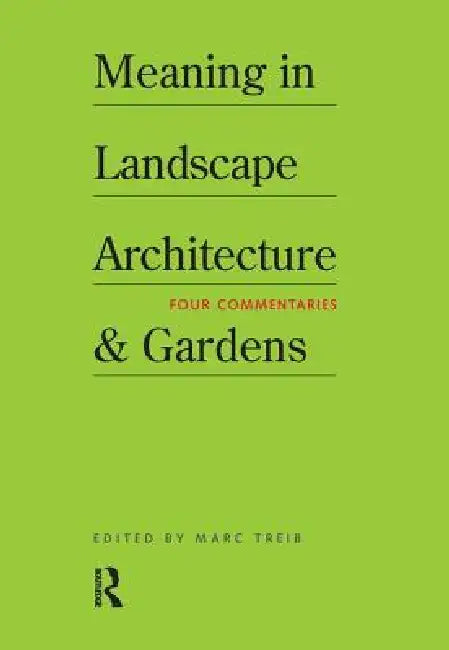 Meaning in Landscape Architecture and Gardens by Marc Treib