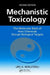 Mechanistic Toxicology: The Molecular Basis of How Chemicals Disrupt Biological Targets, Second Edition by Urs A. Boelsterli