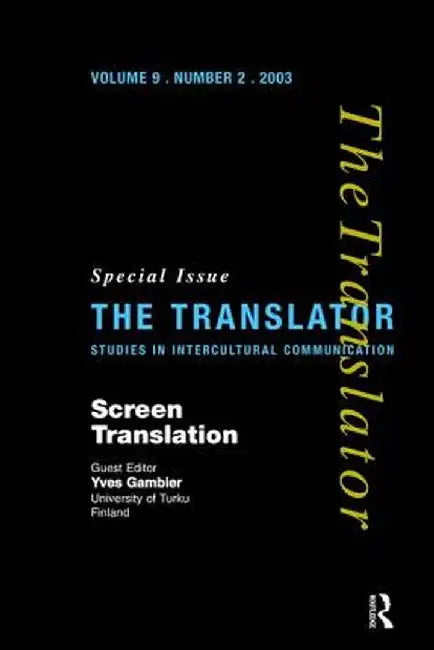 Screen Translation: Special Issue of The Translator (Volume 9/2, 2003) by Yves Gambier