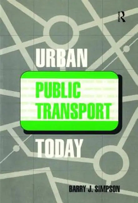 Urban Public Transport Today by Dr Barry John Simpson