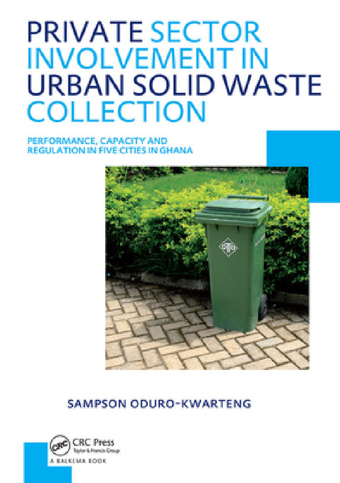 Private Sector Involvement in Urban Solid Waste Collection: UNESCO-IHE PhD Thesis by Sampson Oduro-Kwarteng