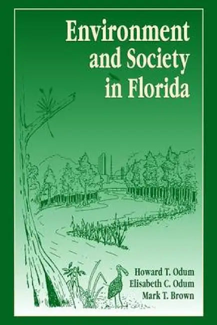 Environment and Society in Florida by Howard T. Odum