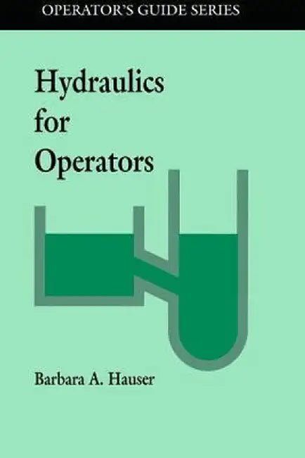 Hydraulics for Operators by Barbara Hauser