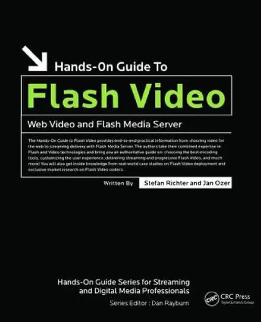Hands-On Guide to Flash Video: Web Video and Flash Media Server by Stefan Richter