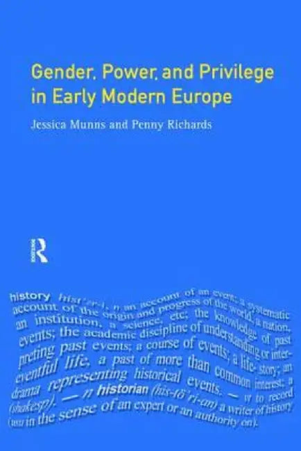 Gender, Power and Privilege in Early Modern Europe: 1500 - 1700 by Penny Richards
