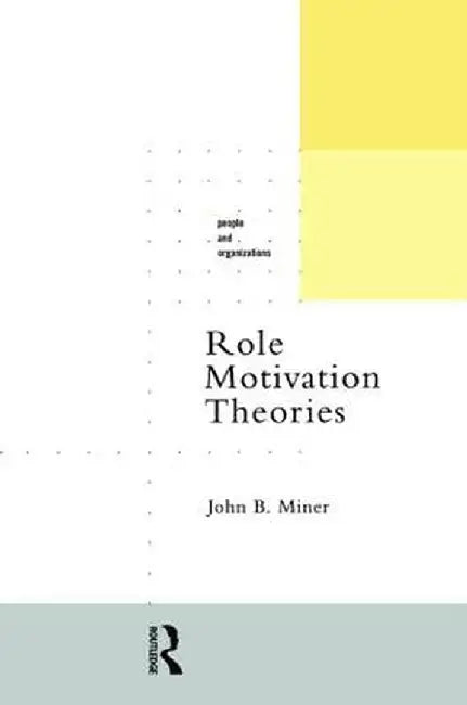 Role Motivation Theories by John B. Miner