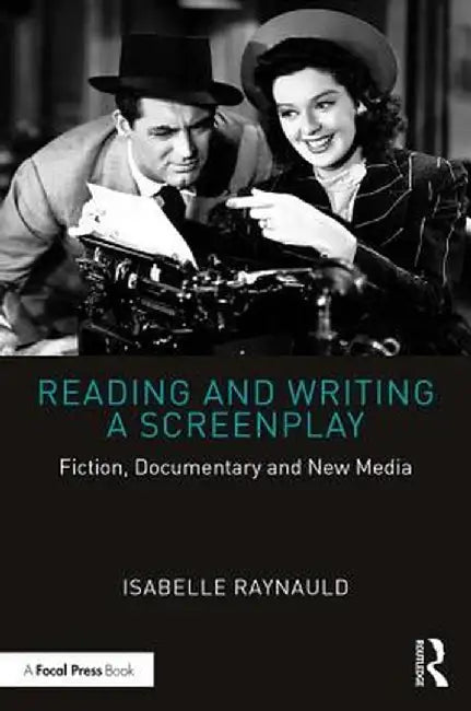 Reading and Writing a Screenplay by RAYNAULD