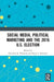 Social Media, Political Marketing and the 2016 U.S. Election by Christine B. Williams