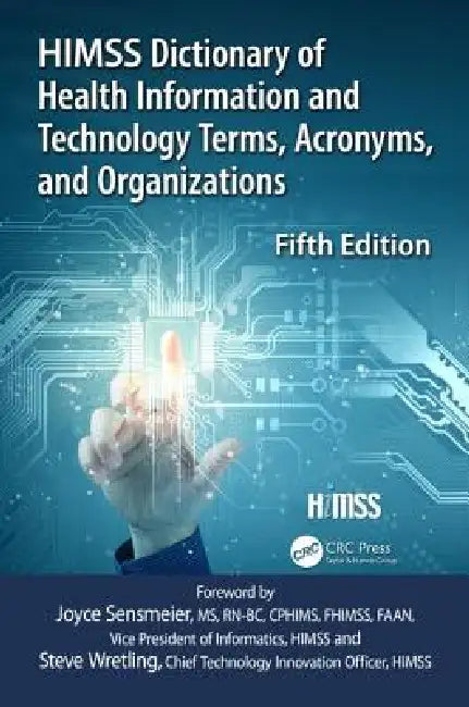 Himss Dictionary of Health Information and Technology Terms, Acronyms and Organizations by Healthcare Information &. Management Sys