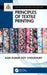 Principles of Textile Printing by Choudhury, Asim Kumar Roy