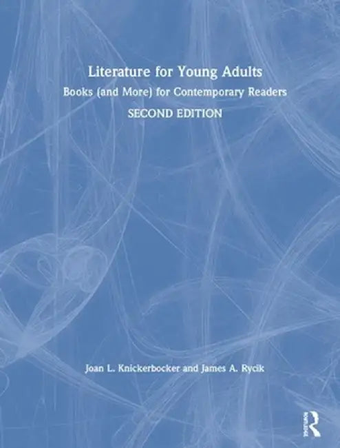 Literature for Young Adults: Books (and More) for Contemporary Readers by Joan L. Knickerbocker