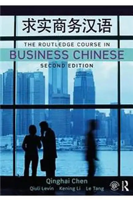 The Routledge Course in Business Chinese by CHEN