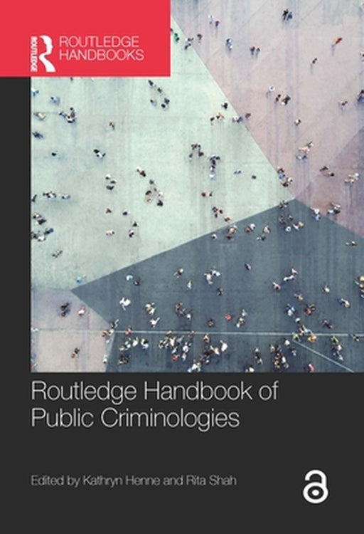 Routledge Handbook of Public Criminologies by Kathryn Henne