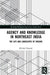 Agency and Knowledge in Northeast India: The Life and Landscapes of Dreams by Michael Heneise