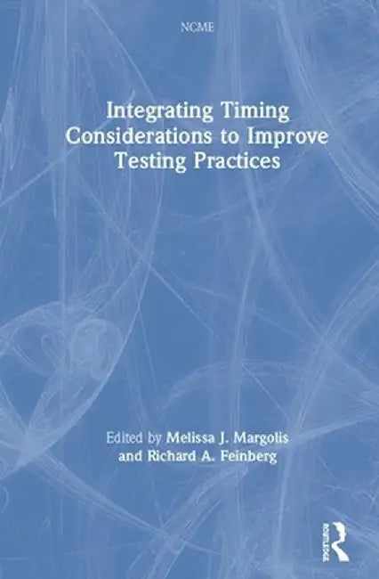 Integrating Timing Considerations to Improve Testing Practices by Melissa J. Margolis
