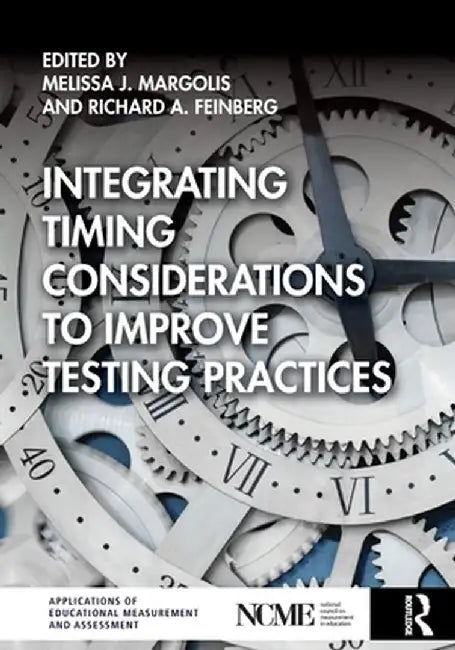 Integrating Timing Considerations to Improve Testing Practices by Melissa J. Margolis