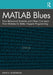 MATLAB Blues: How Behavioral Scientists and Others Can Learn from Mistakes for Better Happier Programming by Rosenbaum