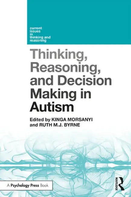 Thinking Reasoning and Decision Making in Autism by Kinga Morsanyi