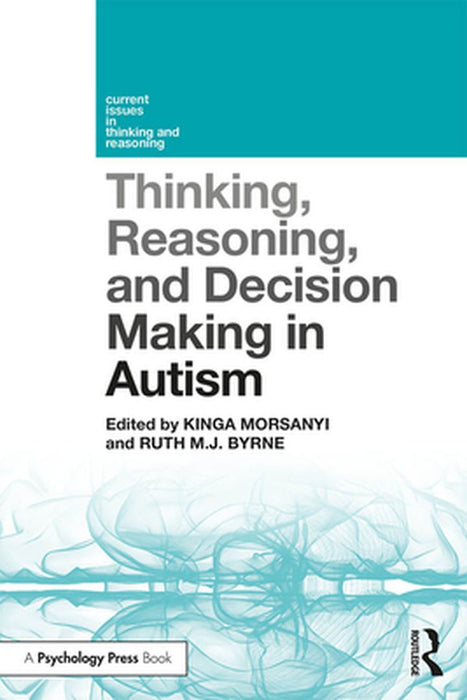 Thinking Reasoning and Decision Making in Autism by Kinga Morsanyi
