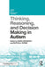 Thinking Reasoning and Decision Making in Autism by Kinga Morsanyi