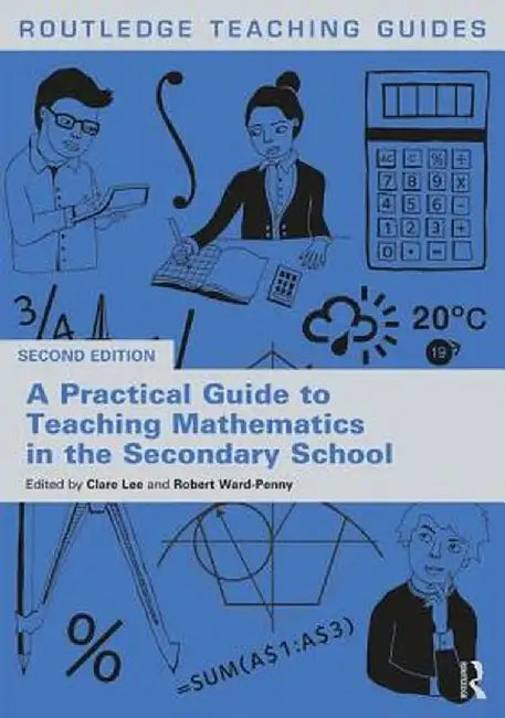 A Practical Guide to Teaching Mathematics in the Secondary School by Clare Lee
