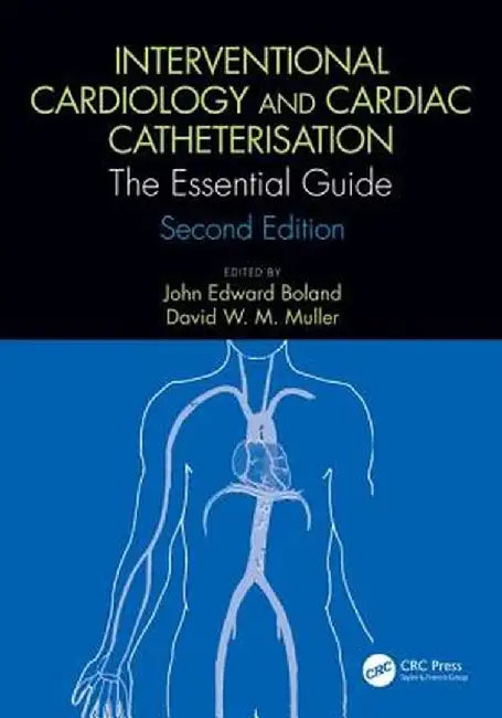 Interventional Cardiology and Cardiac Catheterisation: The Essential Guide, Second Edition by John Edward Boland