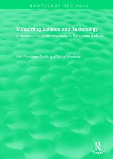 Supporting Science and Technology (1998): A Handbook for Those Who Assist in Early Years Settings by Ann Montague-Smith