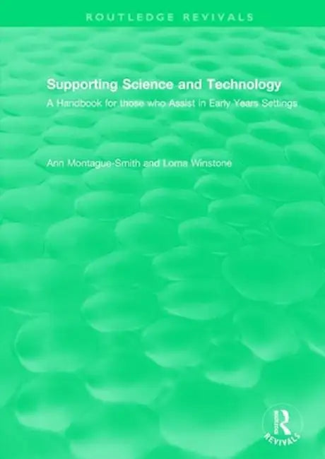 Supporting Science and Technology (1998): A Handbook for Those Who Assist in Early Years Settings by Ann Montague-Smith