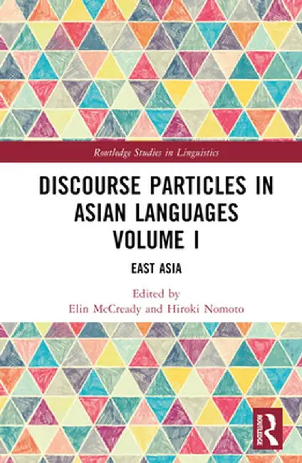 Discourse Particles in Asian Languages Volume I: East Asia by Elin McCready