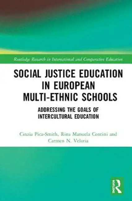 Social Justice Education in European Multi-ethnic Schools: Addressing the Goals of Intercultural Education by Cinzia Pica-Smith