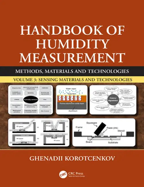 Handbook of Humidity Measurement, Volume 3: Sensing Materials and Technologies by Ghenadii Korotcenkov