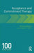 Acceptance and Commitment Therapy: 100 Key Points and Techniques by Richard Bennett