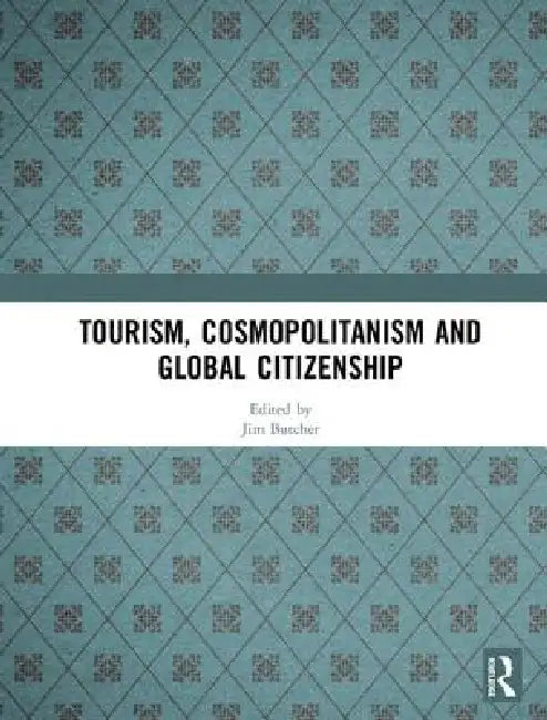 Tourism, Cosmopolitanism and Global Citizenship by Jim Butcher