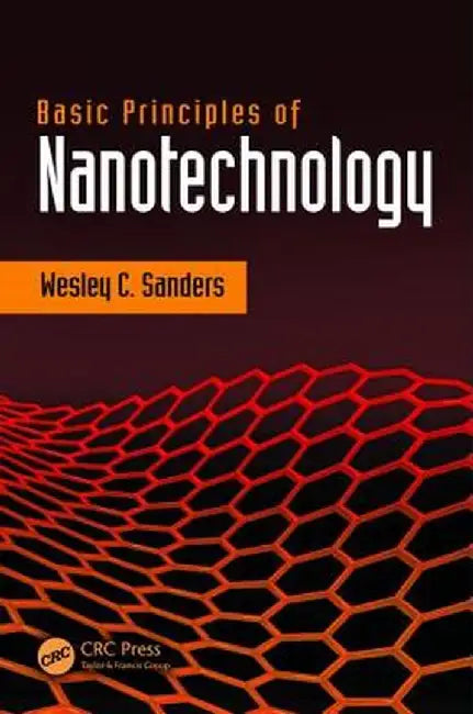 Basic Principles of Nanotechnology by Wesley Sanders