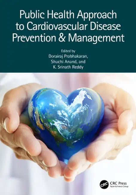 Public Health Approach to Cardiovascular Disease Prevention & Management by Dorairaj Prabhakaran