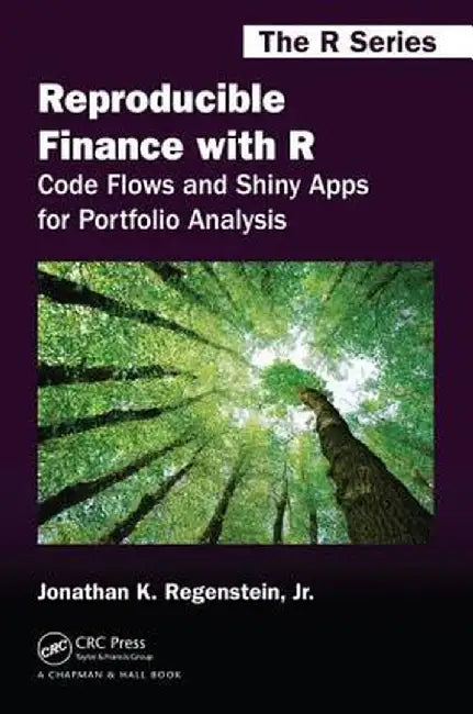 Reproducible Finance with R: Code Flows and Shiny Apps for Portfolio Analysis by Jonathan Regenstein Jr.