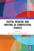 Digital Reading and Writing in Composition Studies by Mary R. Lamb